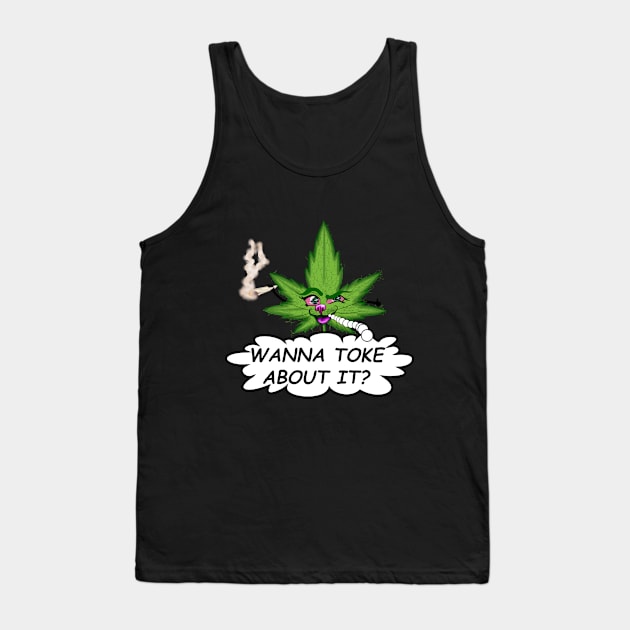 Wanna Toke About it Tank Top by SereneAutumn